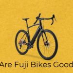Are Fuji Bikes Good? (Helpful Tips)