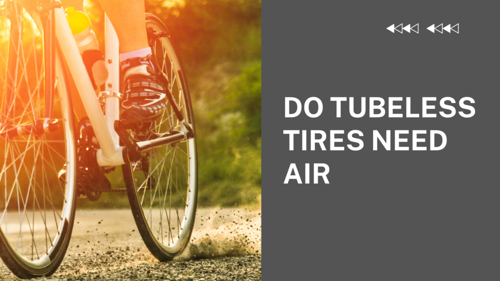 Do tubeless tires need air?